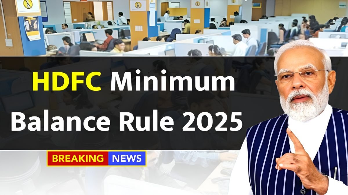 HDFC minimum balance 2025, HDFC new FD option, HDFC bank rules, minimum balance update, HDFC savings account 2025, HDFC FD benefits, banking rules India 2025, HDFC customer update, savings account charges, HDFC latest news,